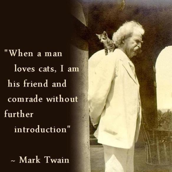 Mark Twain: When a man loves cats